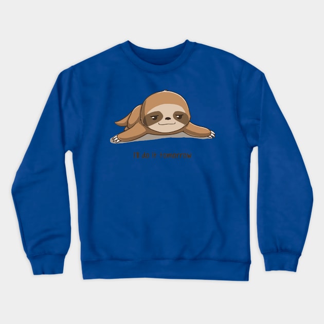 i will do it tomorrow sloth Crewneck Sweatshirt by MarlinsForemans